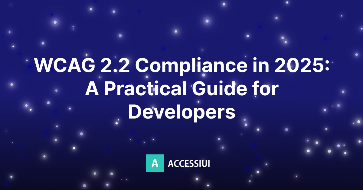 WCAG 2.2 Compliance in 2025: A Practical Guide for Developers